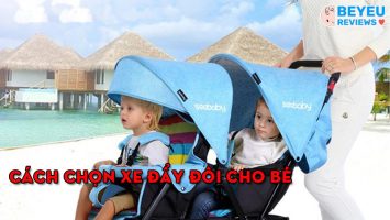 Cách chọn xe đẩy đôi cho bé và những kinh nghiệm cần biết