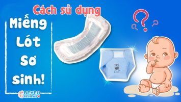 Cách sử dụng miếng lót sơ sinh cho bé an toàn