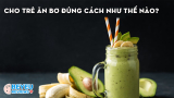 Cho trẻ ăn bơ đúng cách như thế nào? Món ngon từ bơ cho bé