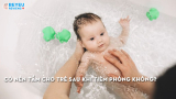 Có nên tắm cho trẻ sau khi tiêm phòng không và lưu ý mẹ cần biết