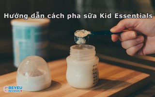 Hướng dẫn cách pha sữa Kid Essentials đúng chuẩn nhất cho mẹ Việt