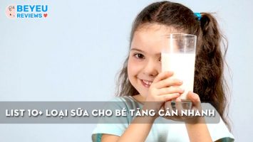List 10+ loại sữa cho bé tăng cân nhanh, hiệu quả nhất
