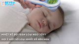Nhiệt kế đo trán loại nào tốt? Gợi ý một số loại nhiết kế nên mua