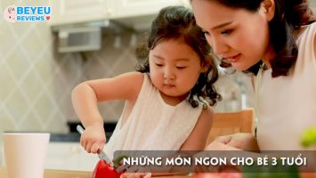 Những món ngon cho bé 3 tuổi khiến bé chóng lớn