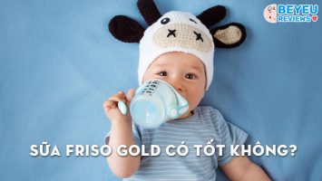 Sữa Friso Gold có tốt không? Đánh giá ưu điểm, nhược điểm