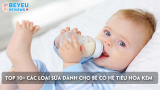 Top 10+ các loại sữa dành cho bé có hệ tiêu hóa kém